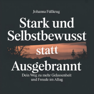 Stark und Selbstbewusst statt ausgebrannt