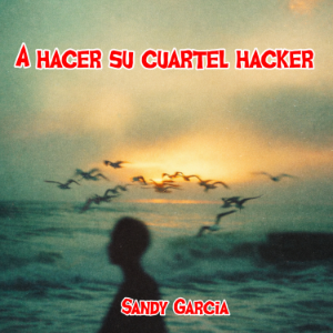 A hacer su cuartel hacker