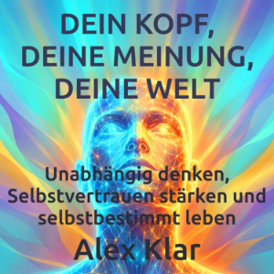 Dein Kopf, deine Meinung, deine Welt