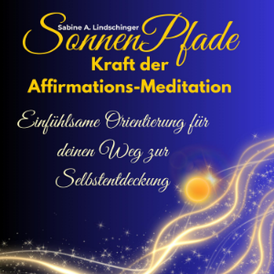 SonnenPfade  Kraft der Affirmations-Meditation