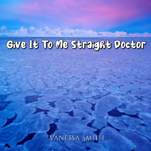 Give It To Me Straight Doctor