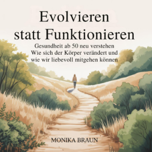 Evolvieren statt funktionieren – Gesundheit ab 50 neu verstehen