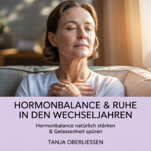 Hormonbalance & Ruhe in den Wechseljahren