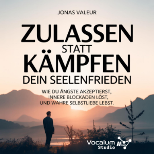Zulassen statt Kämpfen - Dein Seelenfrieden