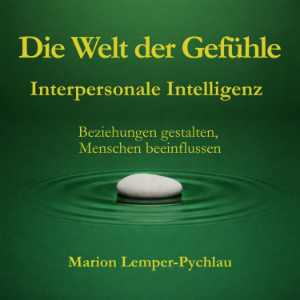 Die Welt der Gefühle: Interpersonale Intelligenz