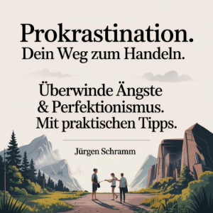 Prokrastination - Dein Weg zum Handeln.