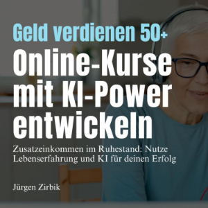 Geld verdienen 50+ - Online-Kurse mit KI-Power