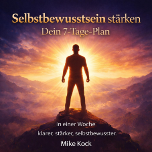 Selbstbewusstsein stärken - Dein 7-Tage-Plan