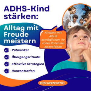 ADHS Kind stärken - Alltag mit Freude meistern