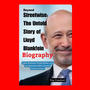 Beyond Streetwise: The Untold Story of Lloyd Blankfein