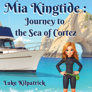Mia Kingtide : Journey to the Sea of Cortez