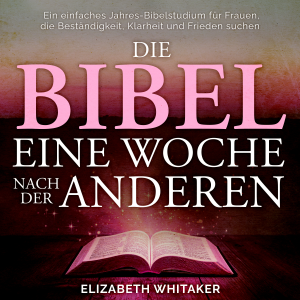 Die Bibel – eine Woche nach der anderen