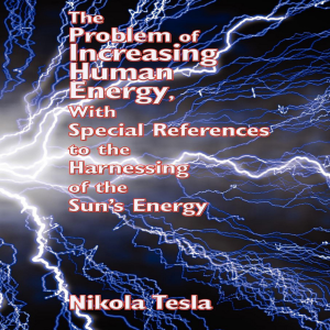 The Problem of Increasing Human Energy, With Special References to the Harnessing of the Sun’s Energy