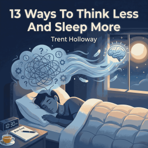13 Ways To Think Less And Sleep More