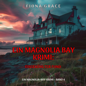 Eisgekühlter Fund (Ein Magnolia-Bay-Krimi – Band 4)