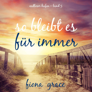 So bleibt es für immer (Endloser Hafen – Band 5)
