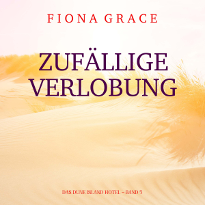 Zufällige Verlobung (Das Dune Island Hotel – Band 5)