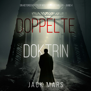 Doppelte Doktrin (Ein historischer Tyler Wolf Spionagethriller — Band 4)
