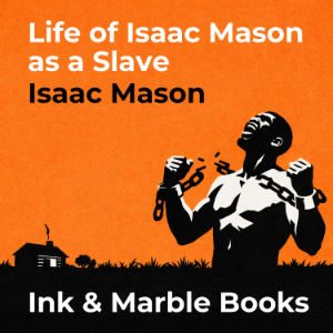 Life of Isaac Mason as a Slave