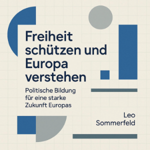 Freiheit schützen und Europa verstehen
