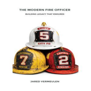 The Modern Fire Officer: Building Legacy That Endures