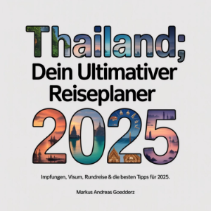 Thailand - Dein ultimativer Reiseplaner 2025