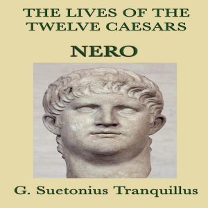 The Lives of the Twelve Caesars: Nero