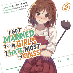 I Got Married to the Girl I Hate Most in Class (Light Novel) Vol. 2