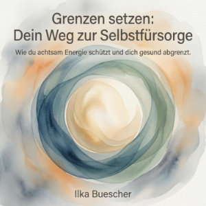 Grenzen setzen: Dein Weg zur Selbstfürsorge