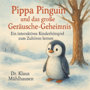 Pippa Pinguin und das große Geräusche-Geheimnis