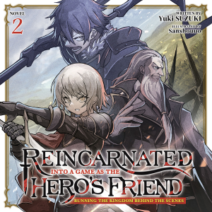 Reincarnated Into a Game as the Hero's Friend: Running the Kingdom Behind the Scenes (Light Novel) Vol. 2
