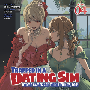 Trapped in a Dating Sim: Otome Games Are Tough For Us, Too! (Light Novel) Vol. 4