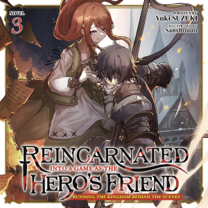 Reincarnated Into a Game as the Hero's Friend: Running the Kingdom Behind the Scenes (Light Novel) Vol. 3