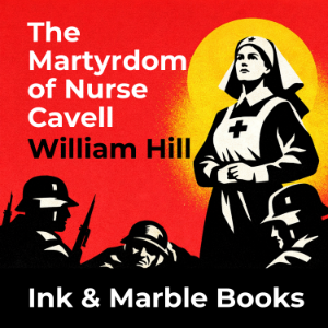 The Martyrdom of Nurse Cavell