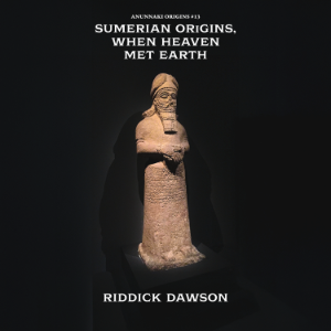 Sumerian Origins, When Heaven Met Earth