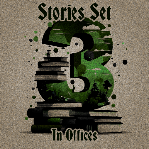 3 Stories Set in Offices