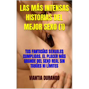 LAS MÁS INTENSAS HISTORIAS DEL MEJOR SEXO (1)