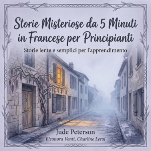 Storie Misteriose da 5 Minuti in Francese per Principianti