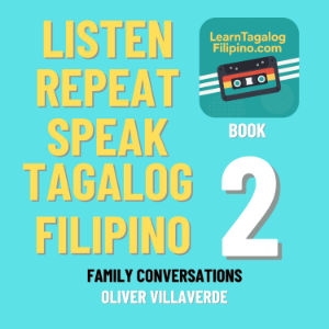 Listen, Repeat, Speak Tagalog Filipino LearnTagalogFilipino.com Book 2