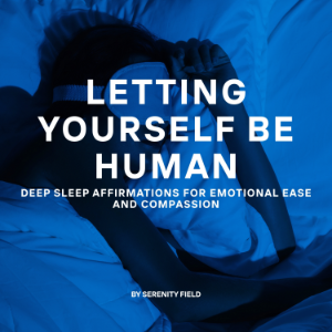 Letting Yourself Be Human