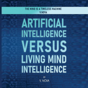 Artificial Intelligence Versus Living Mind Intelligence