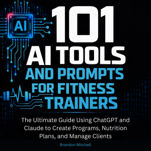 101 AI Tools and Prompts for Fitness Trainers