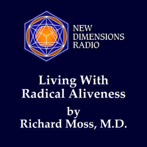 Living with Radical Aliveness