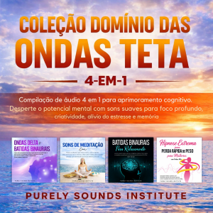 Coleção Domínio das Ondas Teta: Compilação de Áudio 4 em 1 para Aprimoramento Cognitivo. Desperte o Potencial Mental com Sons Suaves para Foco Profundo, Criatividade, Alívio do Estresse e Memória