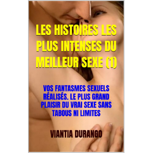LES HISTOIRES LES PLUS INTENSES DU MEILLEUR SEXE (1)