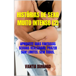 HISTÓRIAS DE SEXO MUITO INTENSO (2)