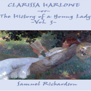 Clarissa Harlowe -or- The History of a Young Lady Volume 3