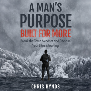 A Man’s Purpose: Built for More