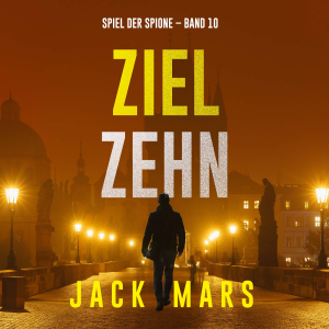 Ziel Zehn (Spiel der Spione – Band 10)