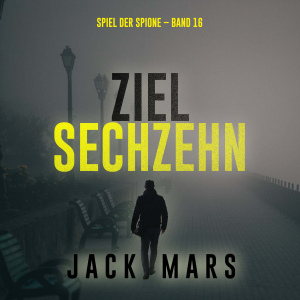Ziel Sechzehn (Spiel der Spione – Band 16)